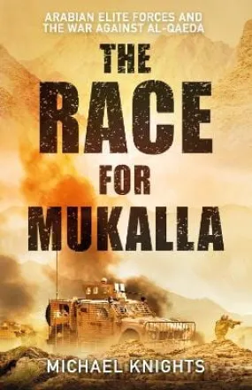 Michael Knights: The Race For Mukalla [2024] hardback