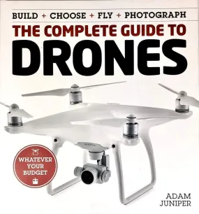 The Complete Guide To Drones: Whatever Your Budget